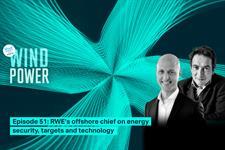 พอดแคสต์ใหม่: หัวหน้าแผนกพลังงานลมนอกชายฝั่งของ RWE พูดถึงความมั่นคงทางพลังงาน เป้าหมาย และเทคโนโลยี